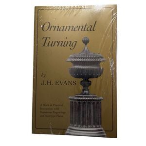 Ornamental Turning: A Work Of Practical Instruction In The Above Art. J.H. Evans